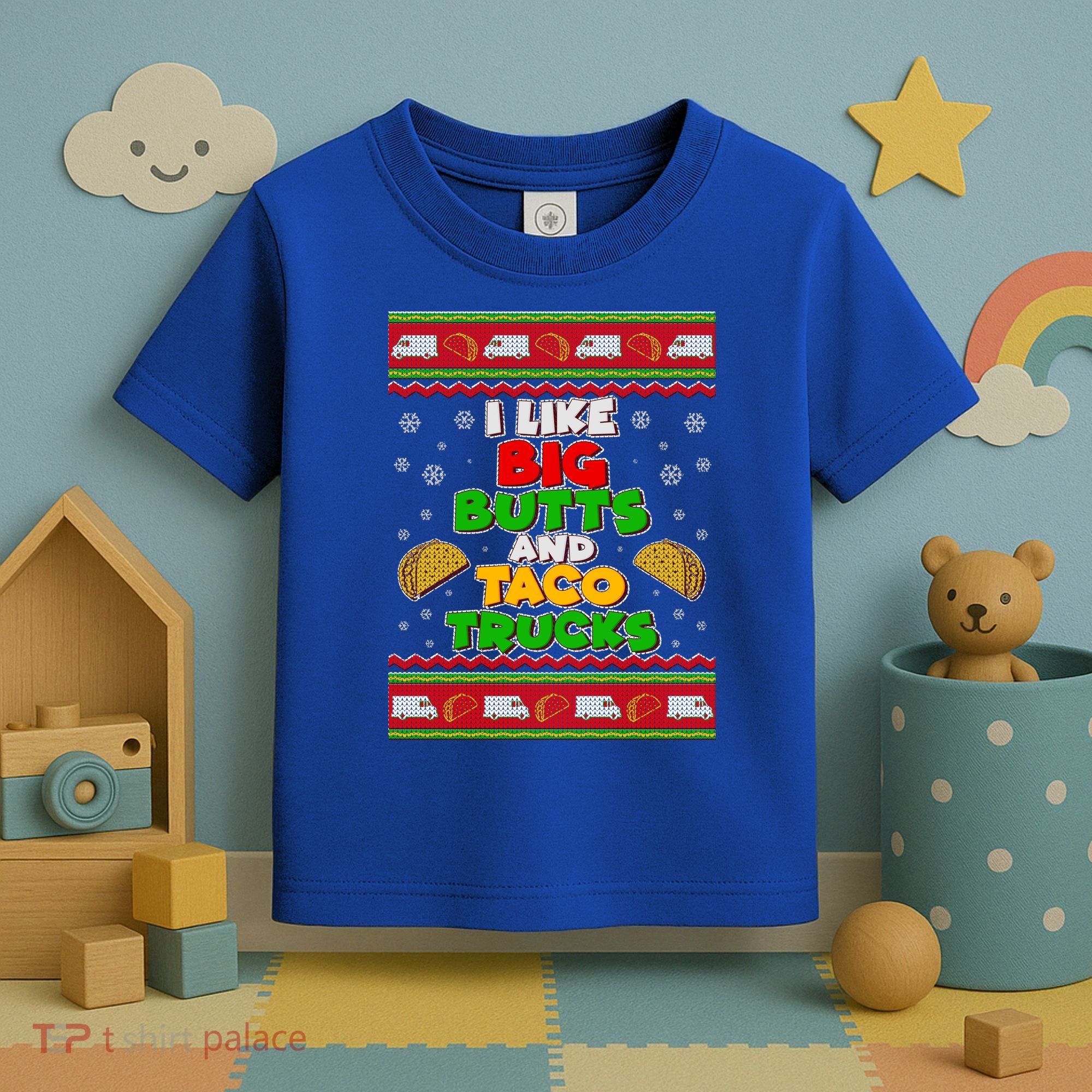 Funny I Like Big Butts and Tacos Trucks Ugly Christmas Toddler T-Shirt
