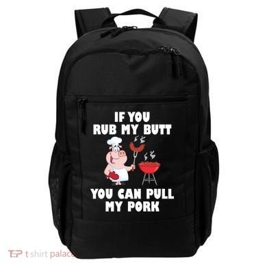 Funny I Like Butt Rubbed And My Pork Pulled Backpack