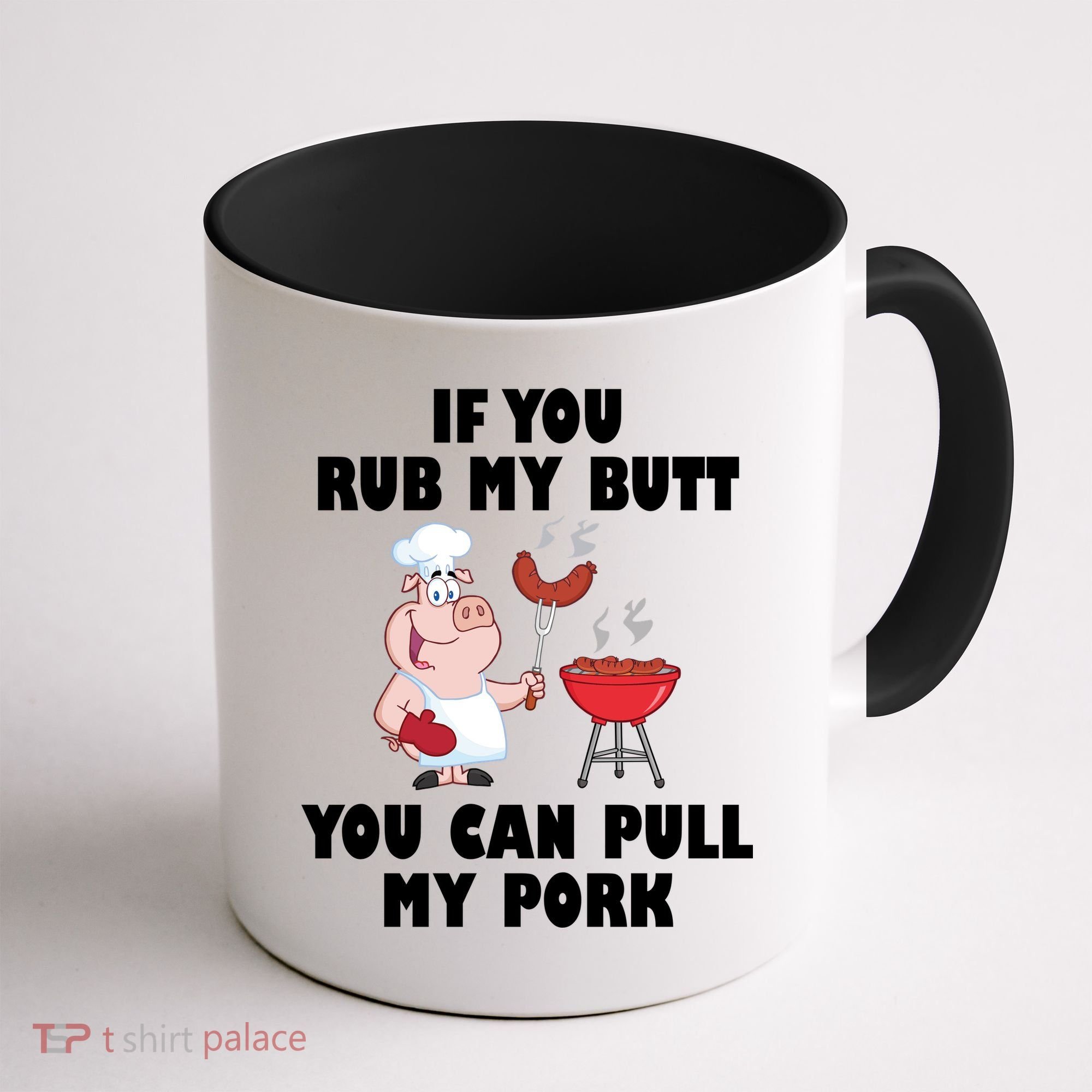 Funny I Like Butt Rubbed And My Pork Pulled Coffee Mug