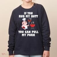 Funny I Like Butt Rubbed And My Pork Pulled Women's Sweatshirt thumb 0
