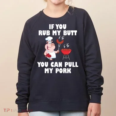 Funny I Like Butt Rubbed And My Pork Pulled Women's Sweatshirt