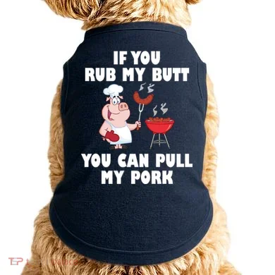 Funny I Like Butt Rubbed And My Pork Pulled Doggie Tank