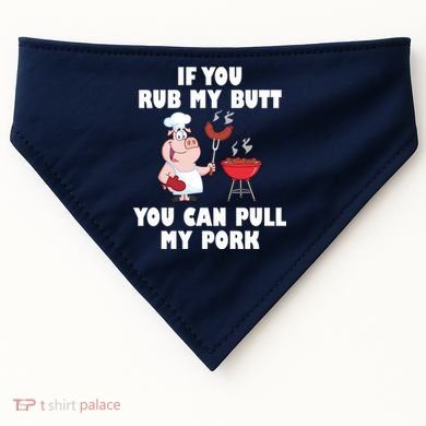 Funny I Like Butt Rubbed And My Pork Pulled USA-Made Doggie Bandana