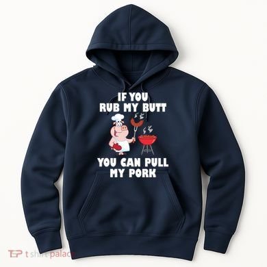 Funny I Like Butt Rubbed And My Pork Pulled Hoodie