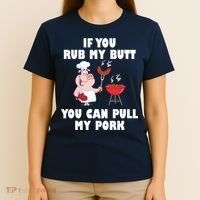 Funny I Like Butt Rubbed And My Pork Pulled T-Shirt thumb 4