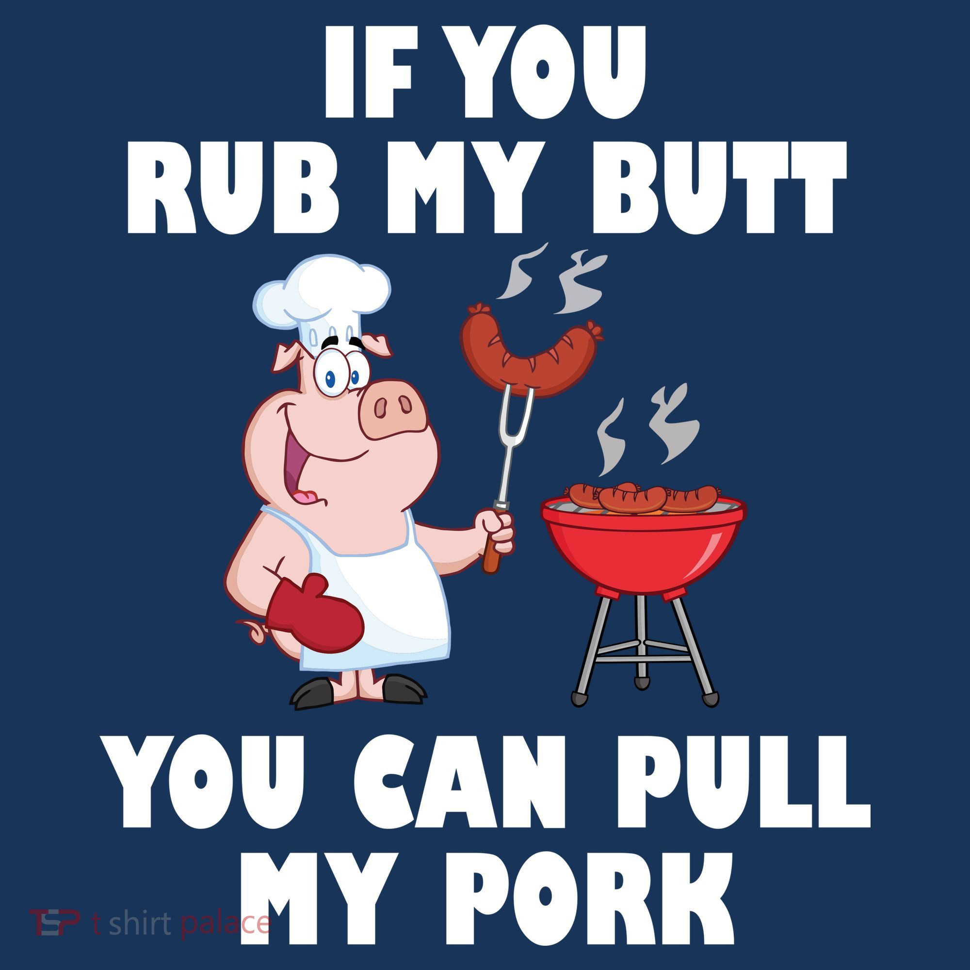 Funny I Like Butt Rubbed And My Pork Pulled Button