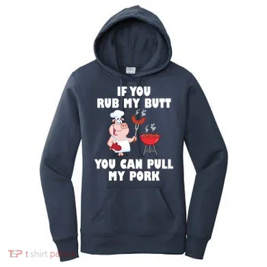 Funny I Like Butt Rubbed And My Pork Pulled Women's Hoodie