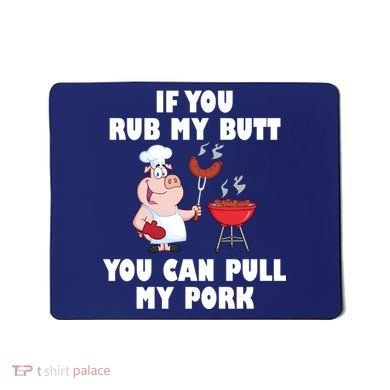 Funny I Like Butt Rubbed And My Pork Pulled Mousepad