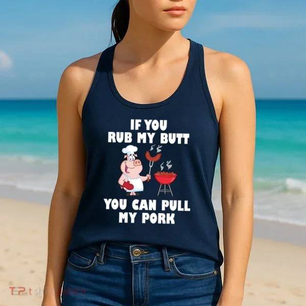 Funny I Like Butt Rubbed And My Pork Pulled Women's Tank Top