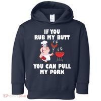 Funny I Like Butt Rubbed And My Pork Pulled Toddler Hoodie thumb 0