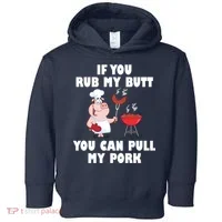 Funny I Like Butt Rubbed And My Pork Pulled Toddler Hoodie thumb 0