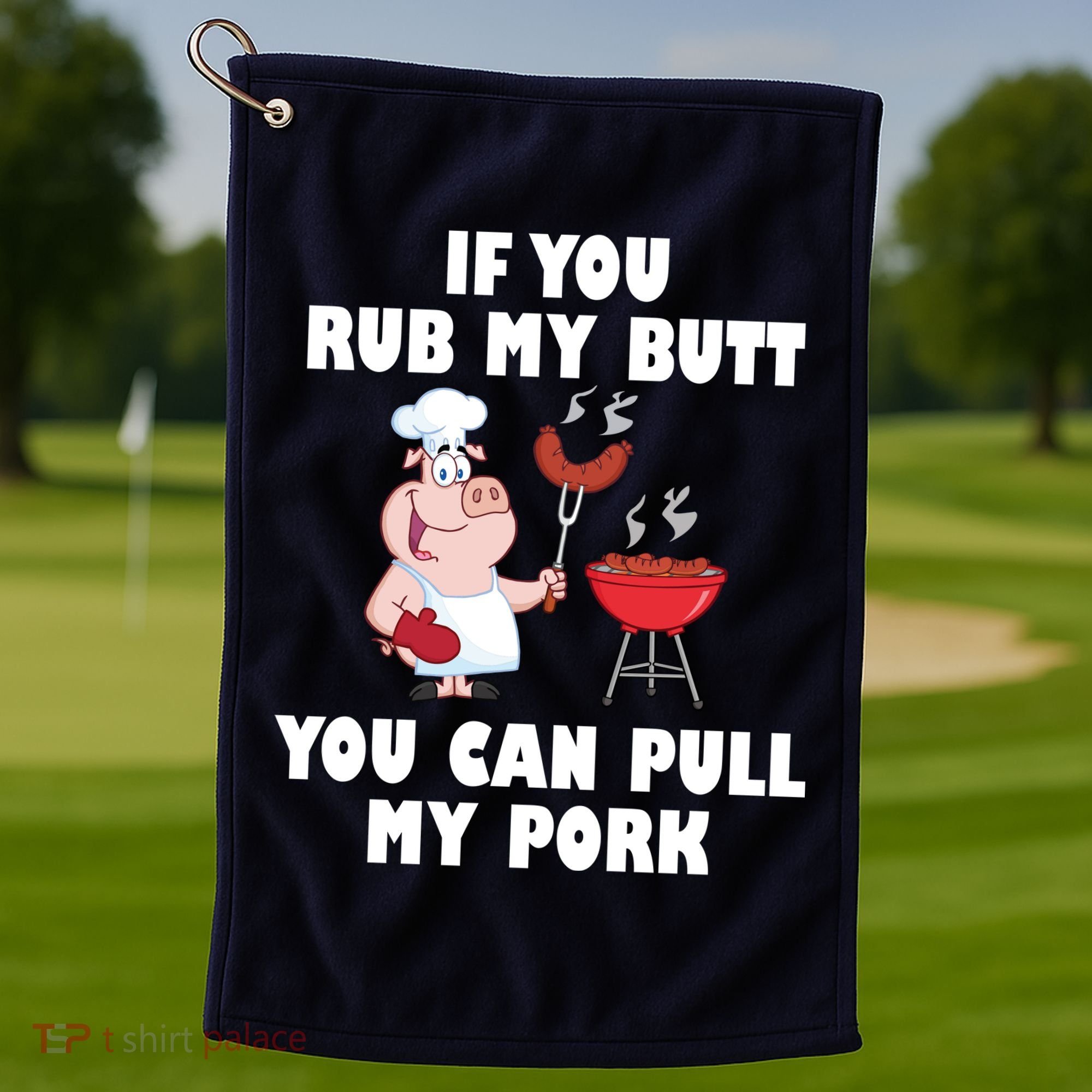 Funny I Like Butt Rubbed And My Pork Pulled Golf Towel