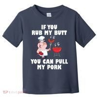 Funny I Like Butt Rubbed And My Pork Pulled Toddler T-Shirt thumb 0