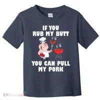 Funny I Like Butt Rubbed And My Pork Pulled Toddler T-Shirt thumb 0