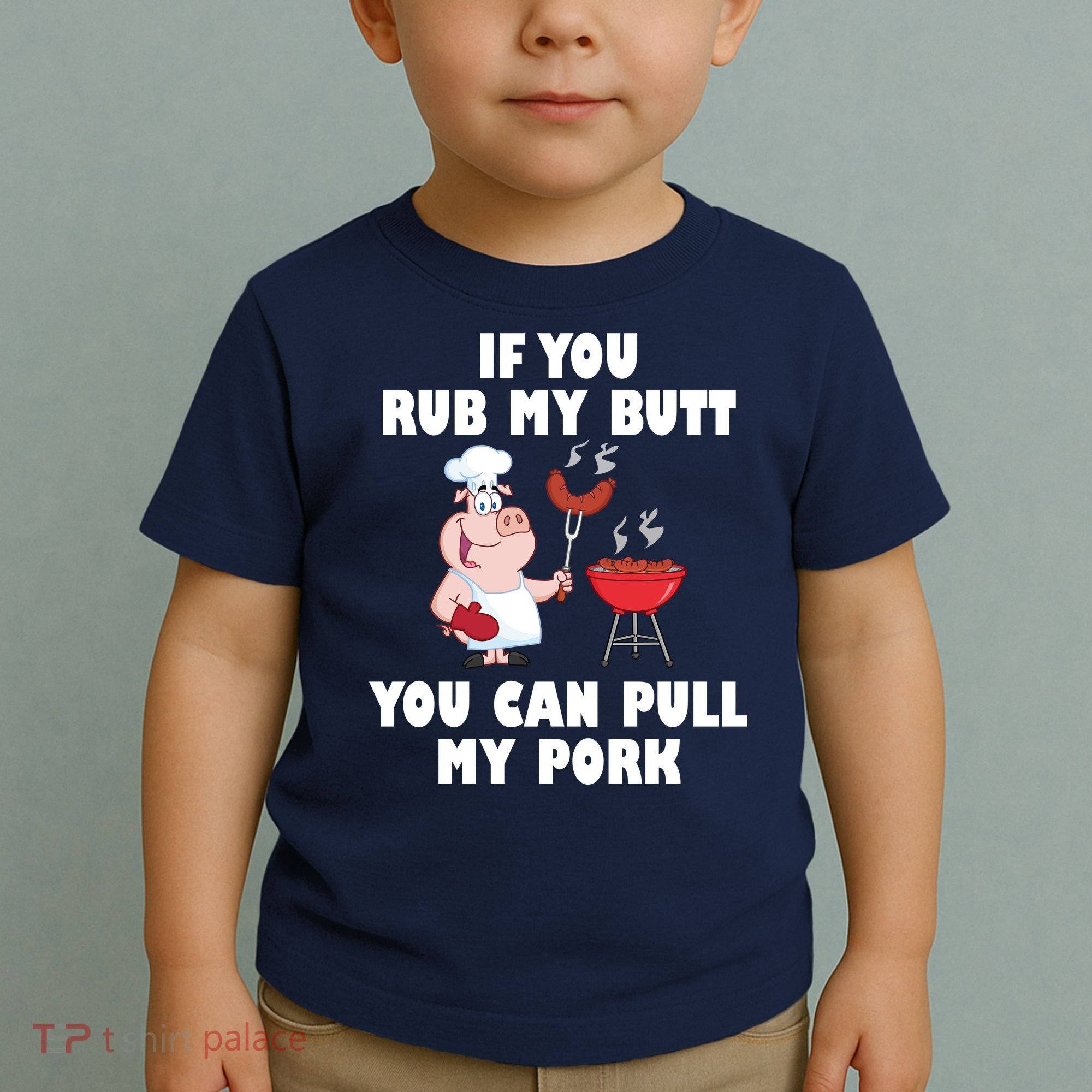 Funny I Like Butt Rubbed And My Pork Pulled Toddler T-Shirt