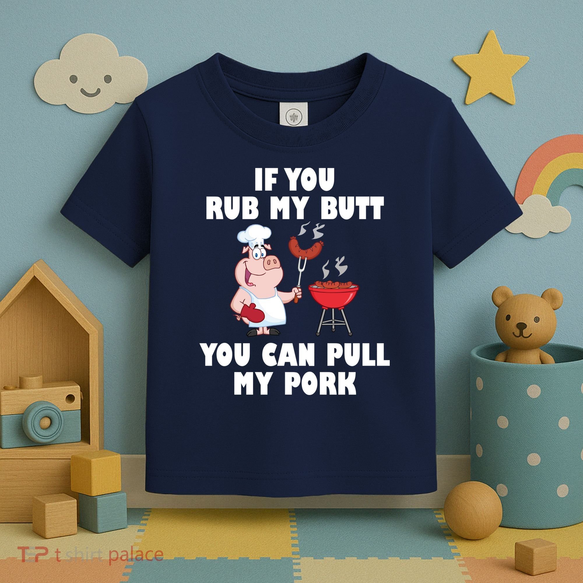 Funny I Like Butt Rubbed And My Pork Pulled Toddler T-Shirt