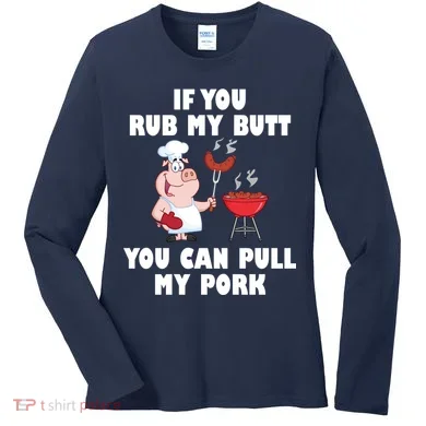 Funny I Like Butt Rubbed And My Pork Pulled Women's Long Sleeve Shirt