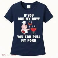 Funny I Like Butt Rubbed And My Pork Pulled Women's T-Shirt thumb 0