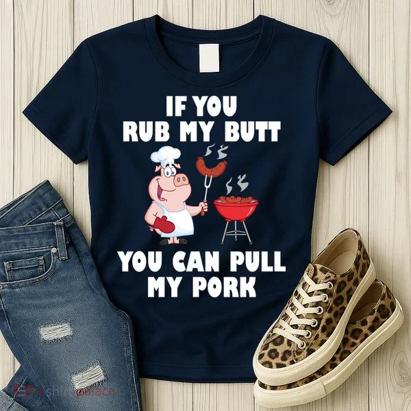 Funny I Like Butt Rubbed And My Pork Pulled Women's T-Shirt