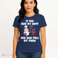 Funny I Like Butt Rubbed And My Pork Pulled Women's T-Shirt thumb 4