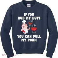 Funny I Like Butt Rubbed And My Pork Pulled Kids Sweatshirt thumb 0
