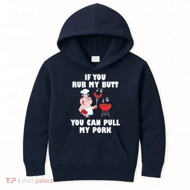 Funny I Like Butt Rubbed And My Pork Pulled Kids Hoodie