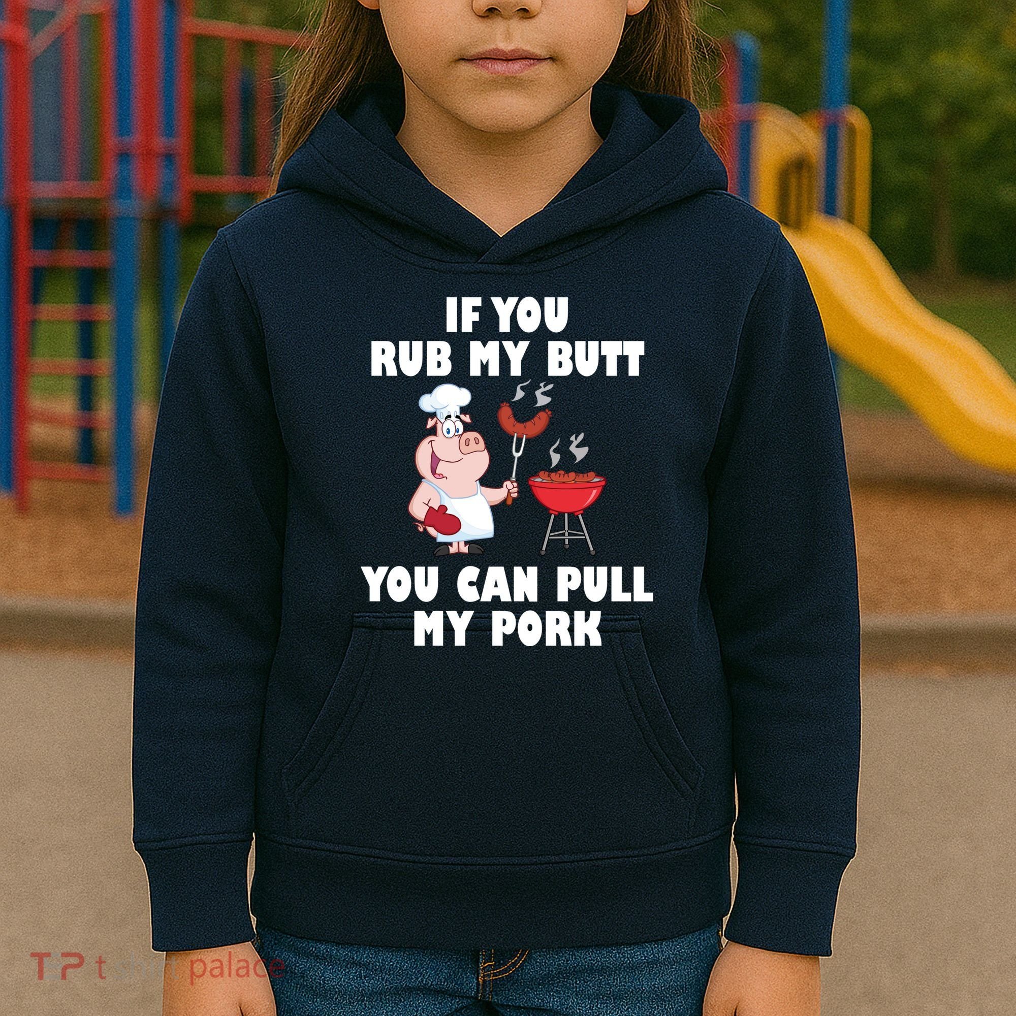 Funny I Like Butt Rubbed And My Pork Pulled Kids Hoodie