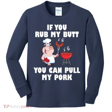 Funny I Like Butt Rubbed And My Pork Pulled Kids Long Sleeve Shirt