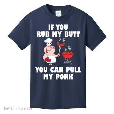 Funny I Like Butt Rubbed And My Pork Pulled Kids T-Shirt