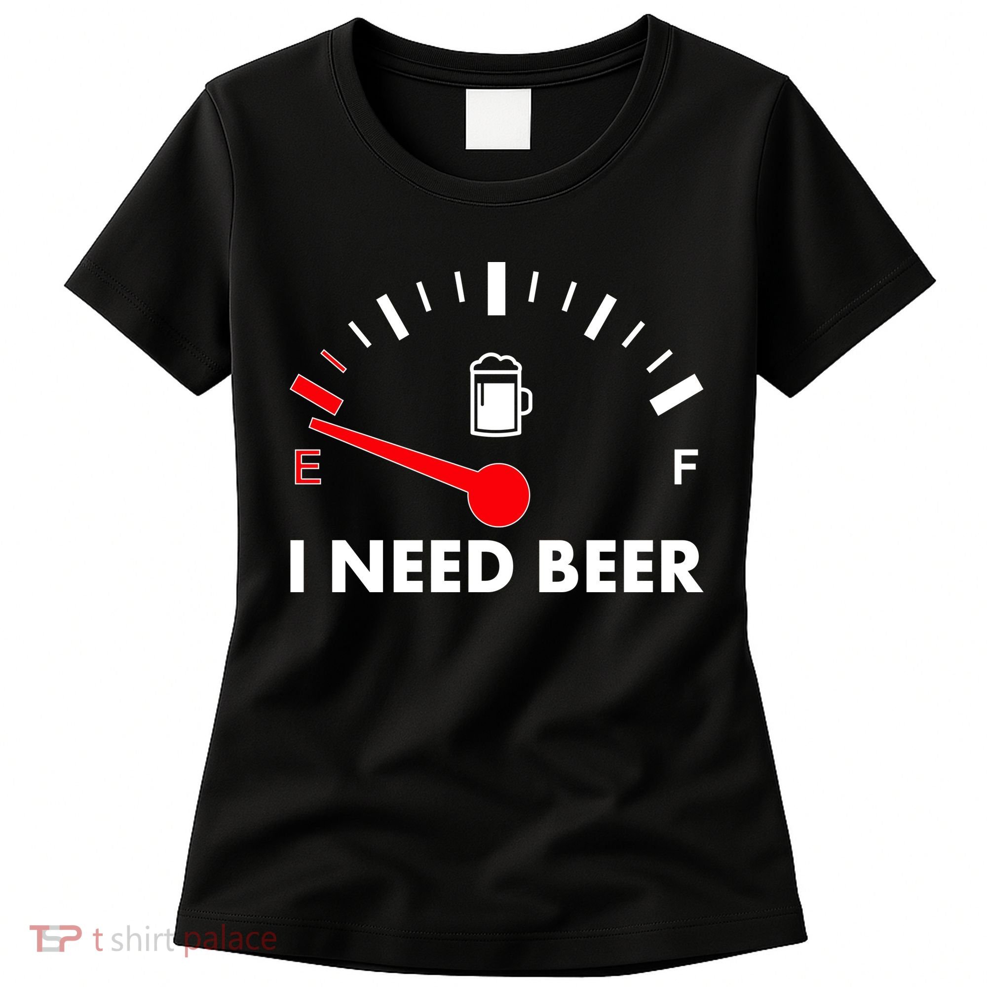 Funny I Need Beer Gas Meter  Women's T-Shirt