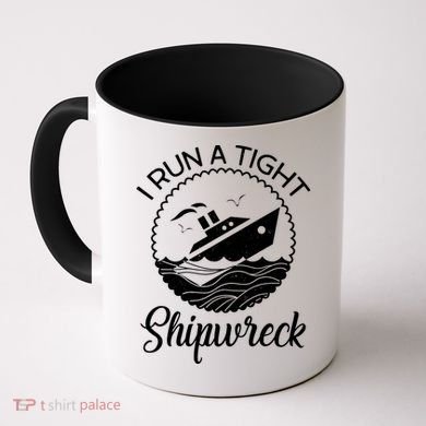 Funny I Run a Tight Shipwreck Coffee Mug