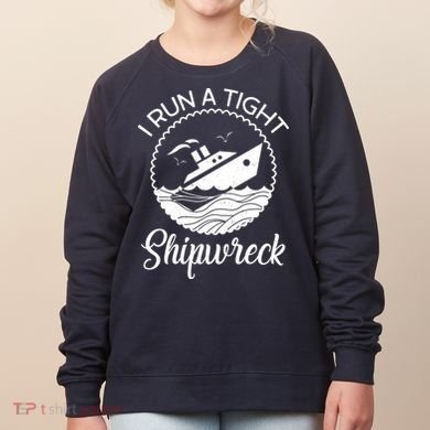 Funny I Run a Tight Shipwreck Women's Sweatshirt
