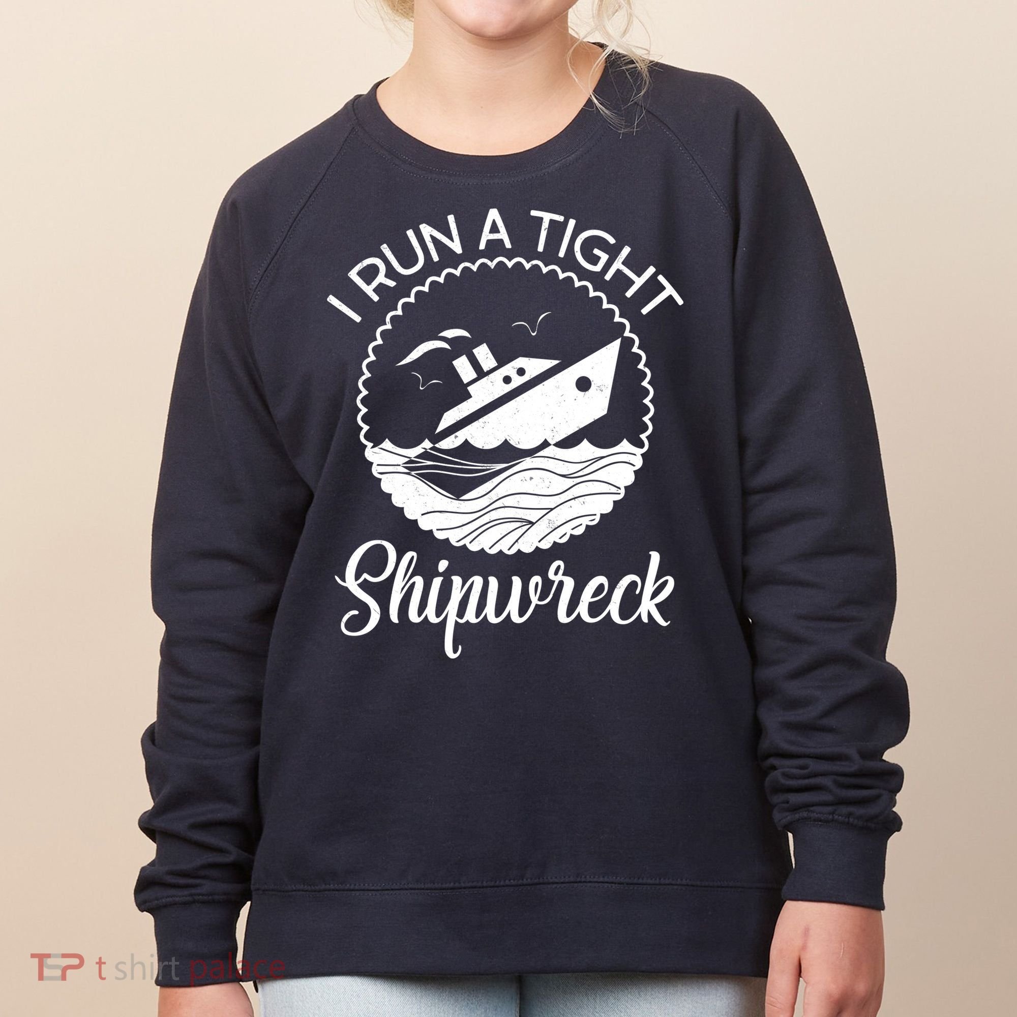 Funny I Run a Tight Shipwreck Women's Sweatshirt