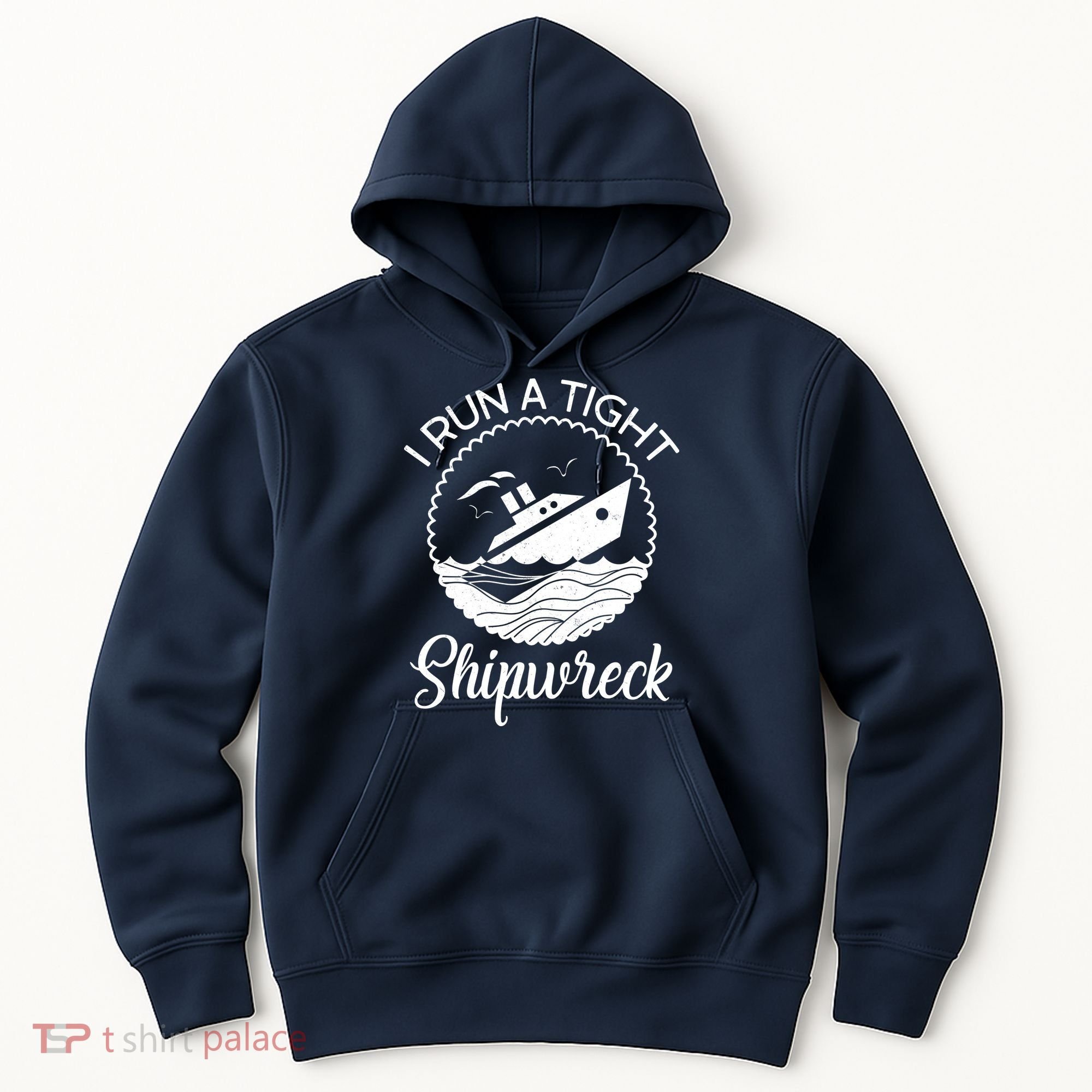 Funny I Run a Tight Shipwreck Hoodie