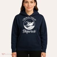 Funny I Run a Tight Shipwreck Hoodie thumb 5