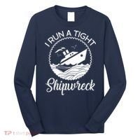 Funny I Run a Tight Shipwreck Long Sleeve Shirt thumb 0