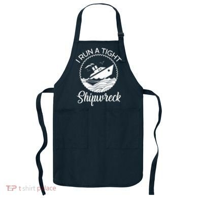 Funny I Run a Tight Shipwreck Apron