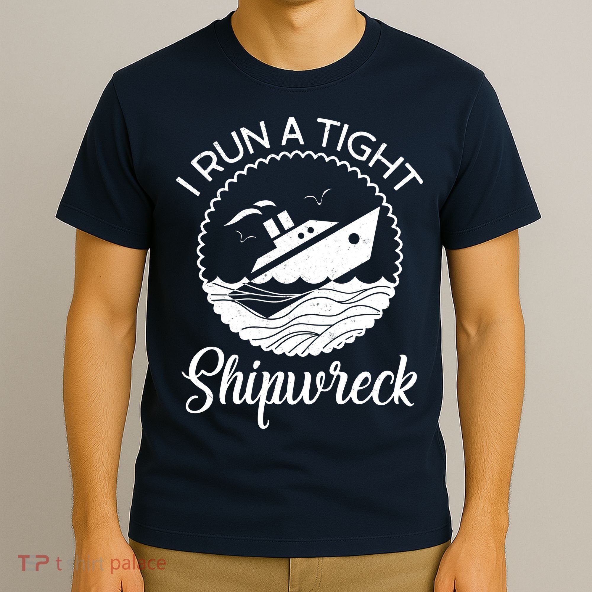 Funny I Run a Tight Shipwreck T-Shirt