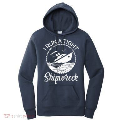 Funny I Run a Tight Shipwreck Women's Hoodie