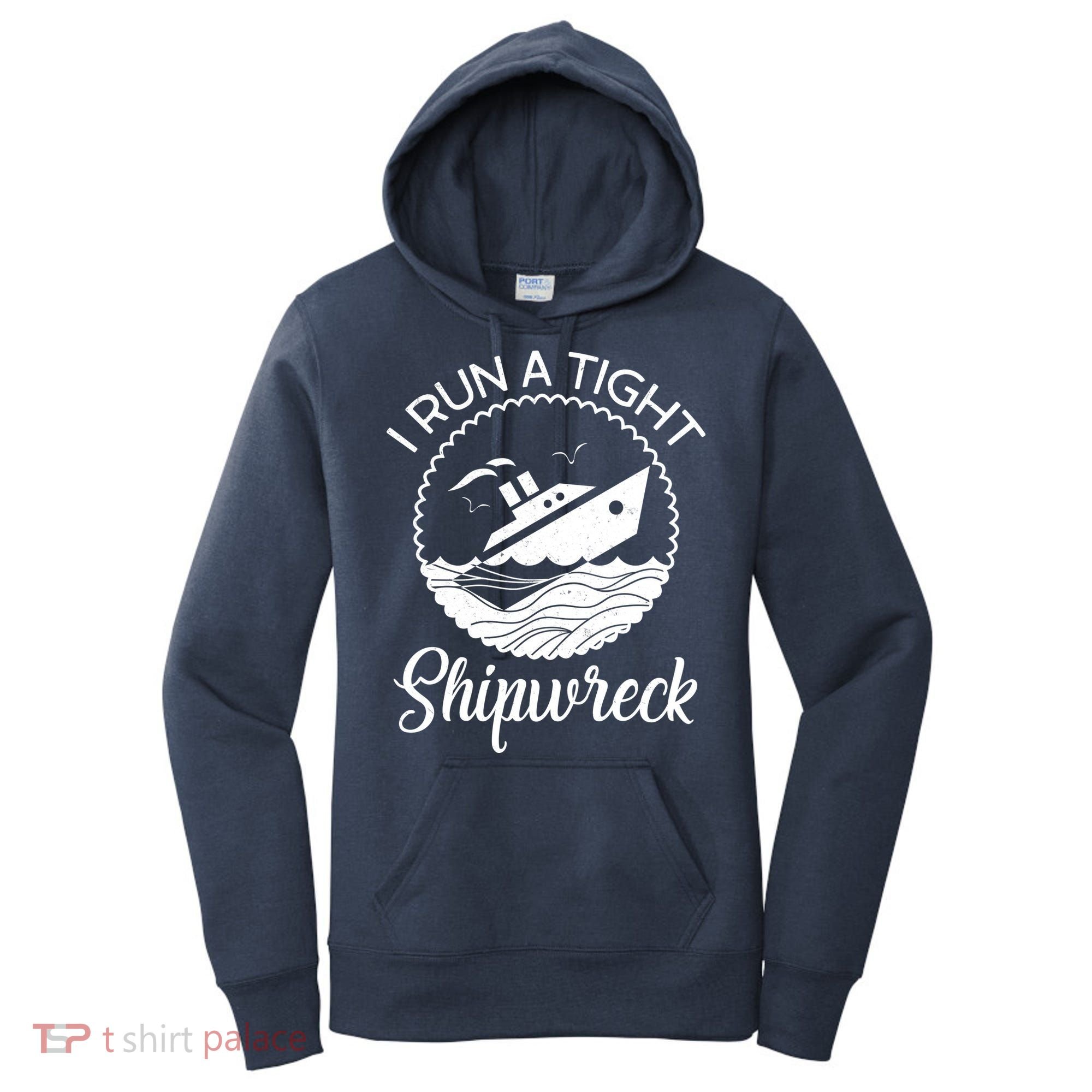 Funny I Run a Tight Shipwreck Women's Hoodie