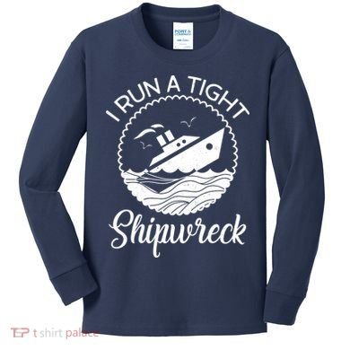 Funny I Run a Tight Shipwreck Kids Long Sleeve Shirt