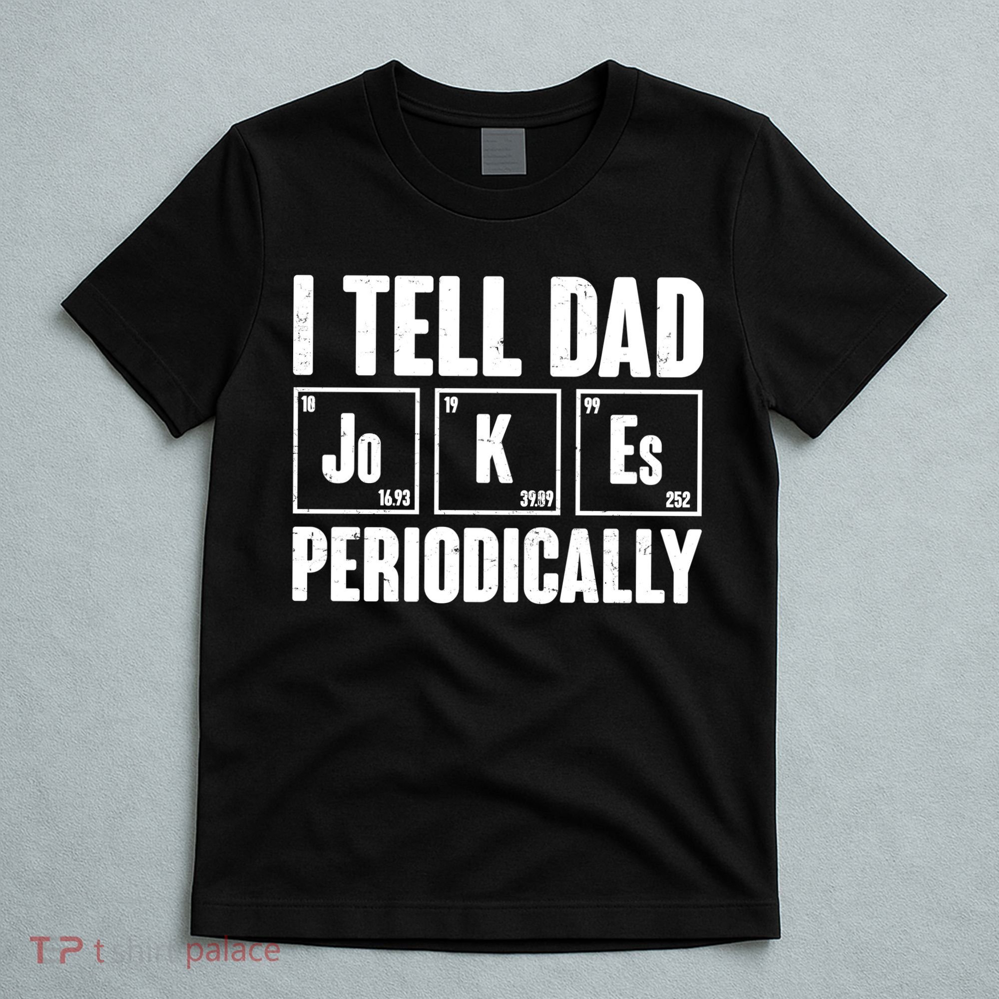 Funny I Tell Dad Jokes Periodically Father's Day T-Shirt