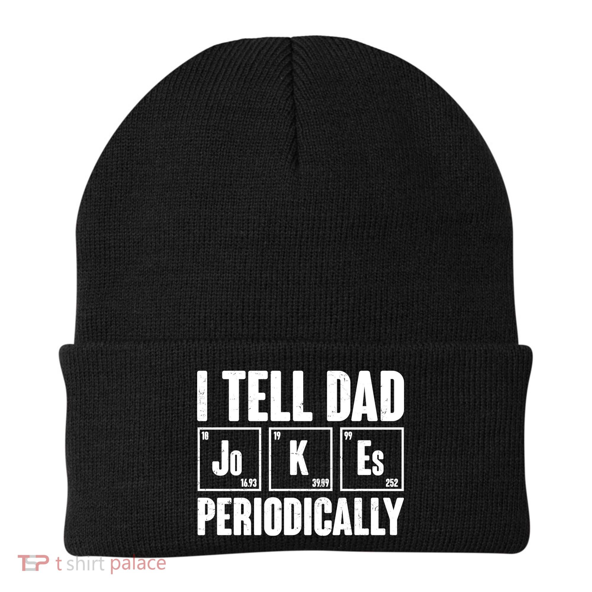 Funny I Tell Dad Jokes Periodically Father's Day Beanie