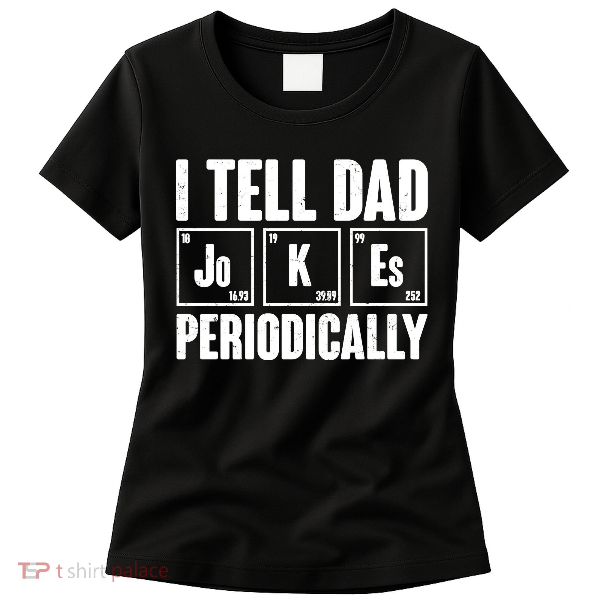 Funny I Tell Dad Jokes Periodically Father's Day Women's T-Shirt