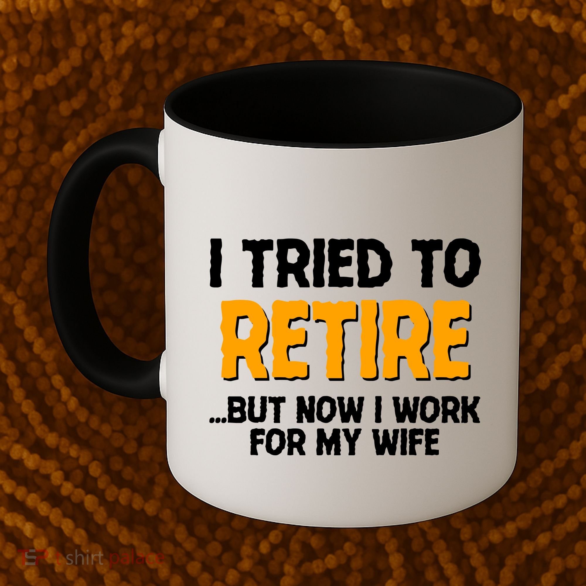 Funny I Tried to Retire But Now I Work For My Wife Coffee Mug