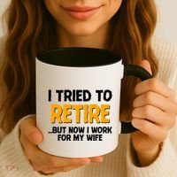 Funny I Tried to Retire But Now I Work For My Wife Coffee Mug thumb 3