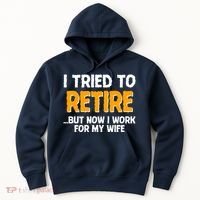 Funny I Tried to Retire But Now I Work For My Wife Hoodie thumb 0