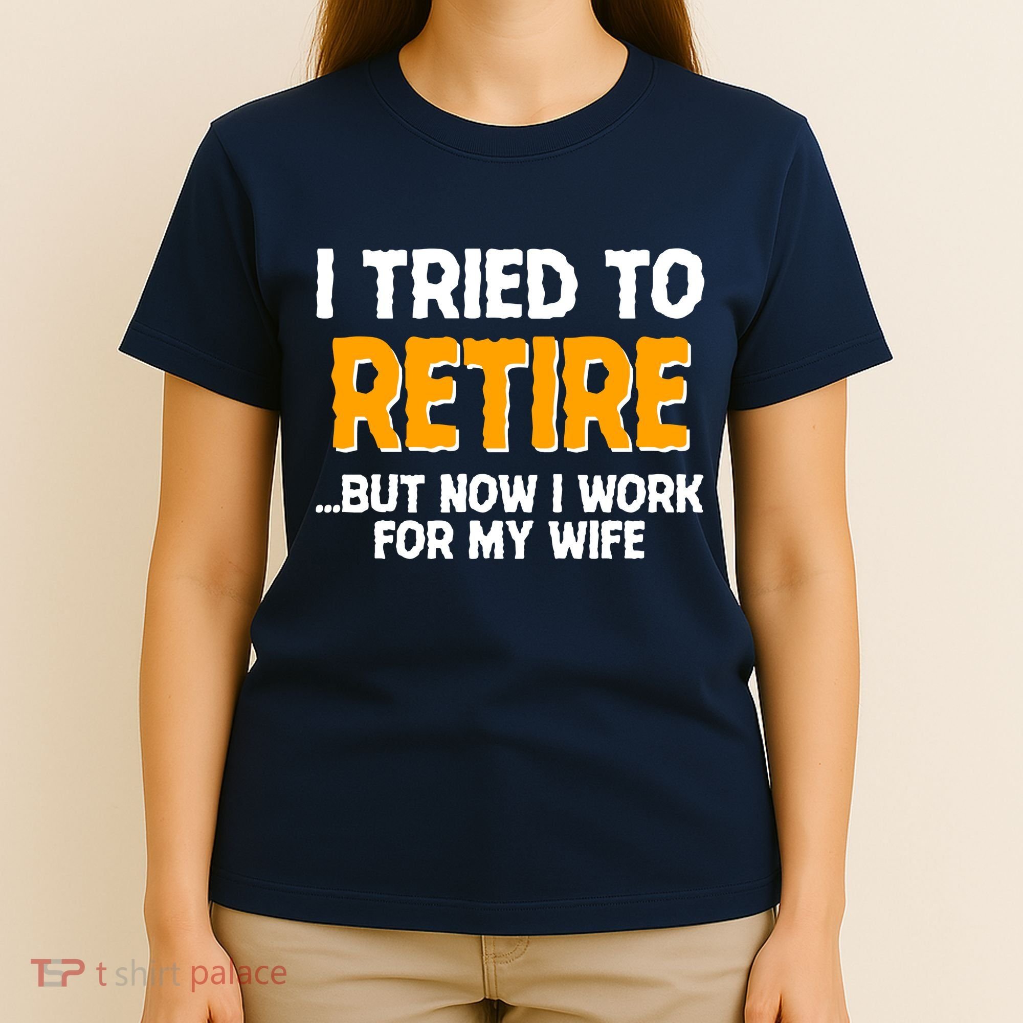 Funny I Tried to Retire But Now I Work For My Wife T-Shirt