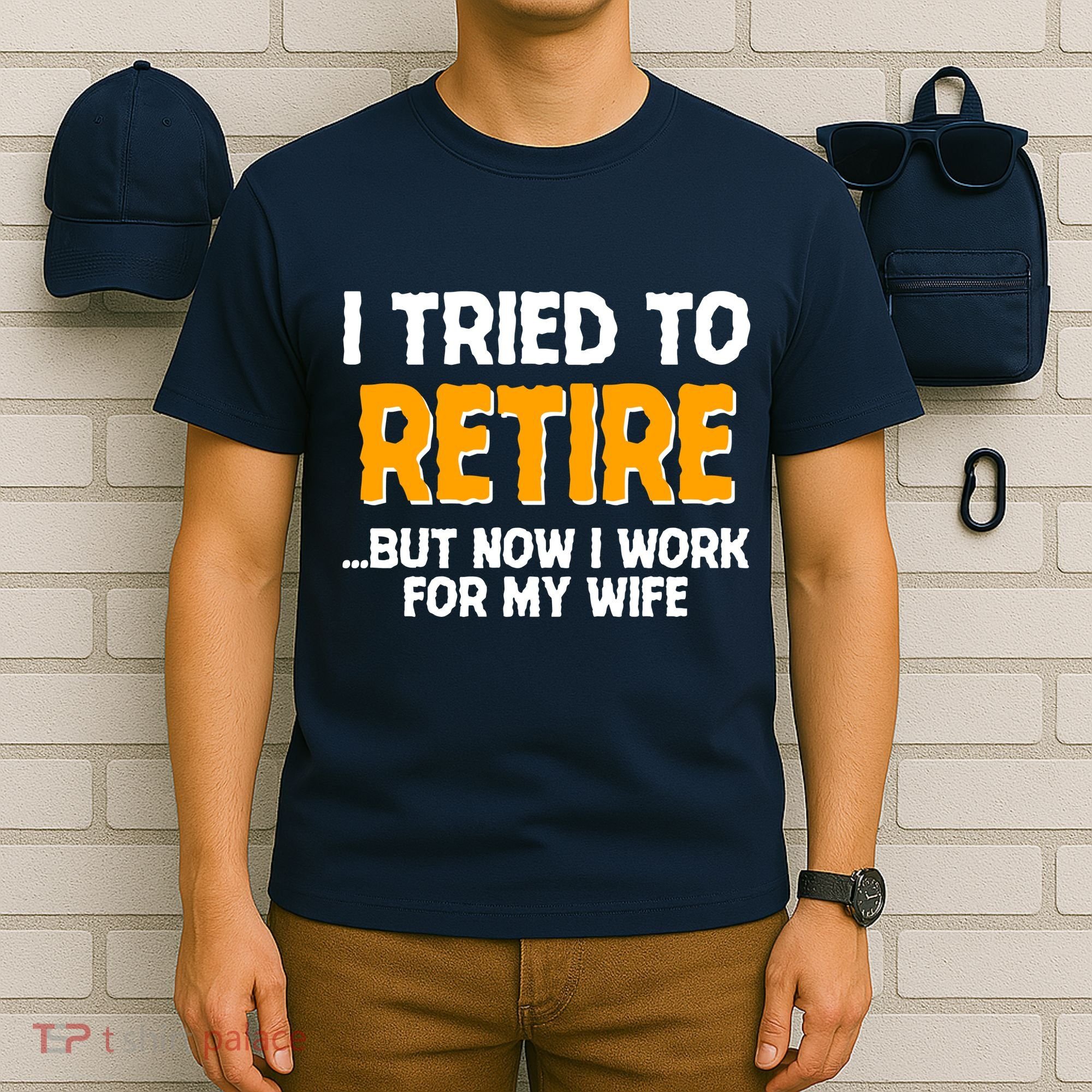 Funny I Tried to Retire But Now I Work For My Wife T-Shirt