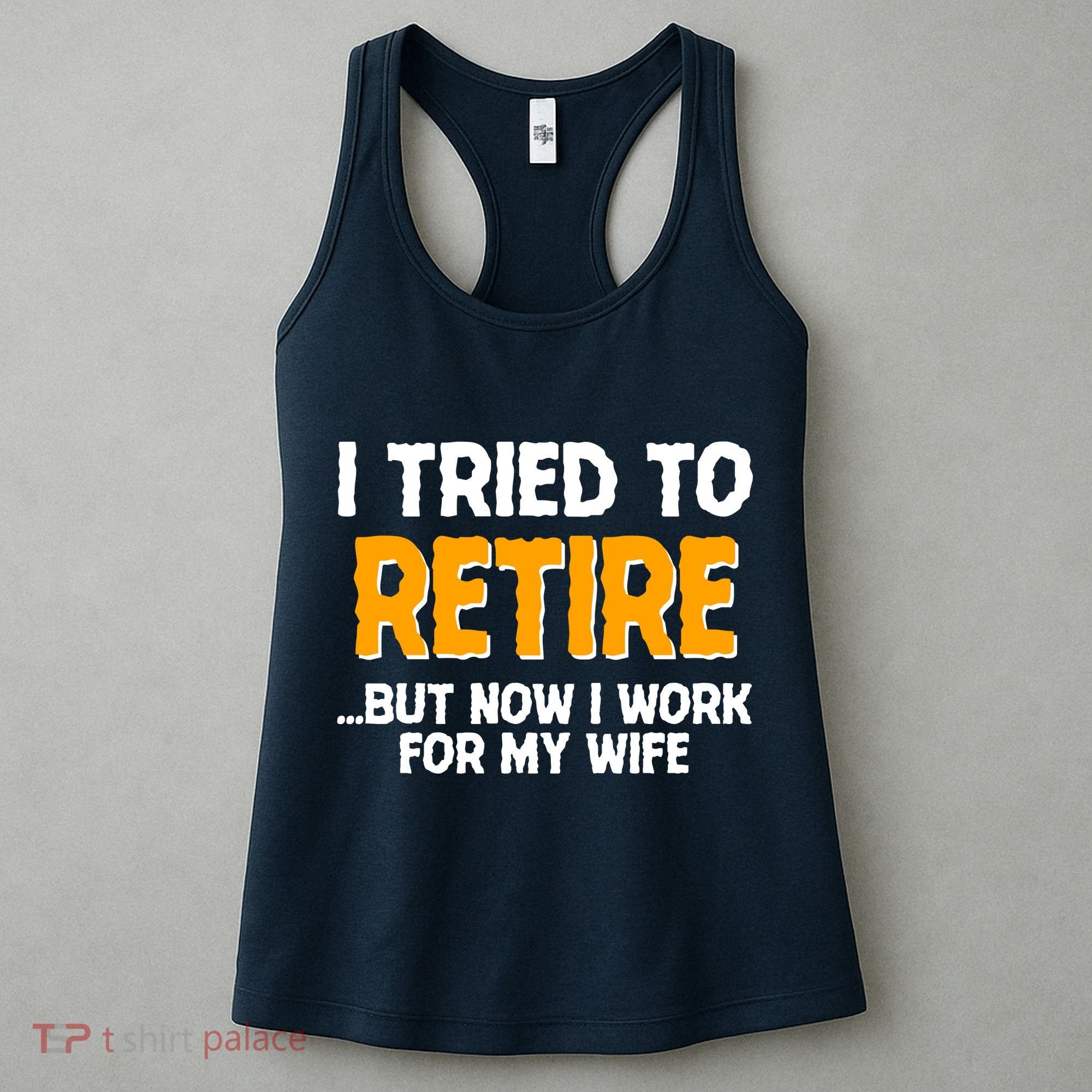 Funny I Tried to Retire But Now I Work For My Wife Women's Tank Top